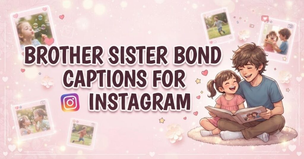 Brother Sister Bond Captions for Instagram