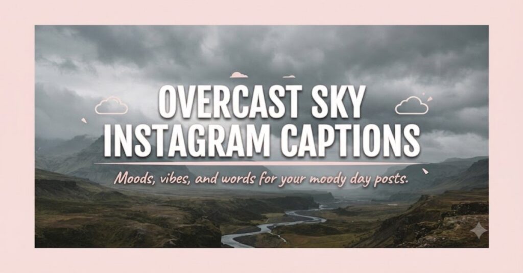 Overcast Sky Instagram Captions