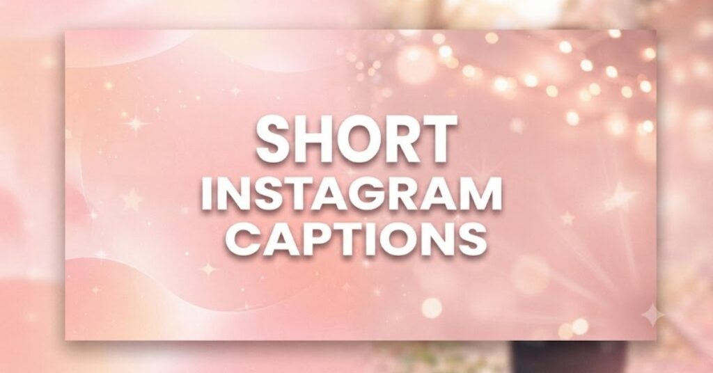 Short Instagram Captions